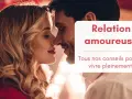 Un couple s'embrasse tendrement. La légende "Relation amoureuse : Tous nos conseils pour la vivre pleinement" rappelle que l'amour ne fait pas tout.