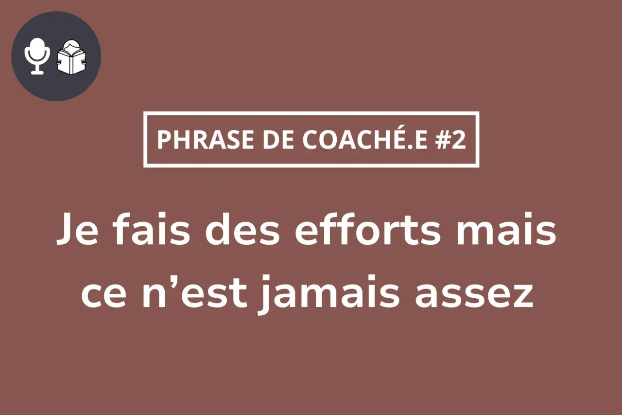 Phrase de coach : "Je fais des efforts mais ce n'est jamais assez." Un message pour ceux qui doutent de leur valeur.