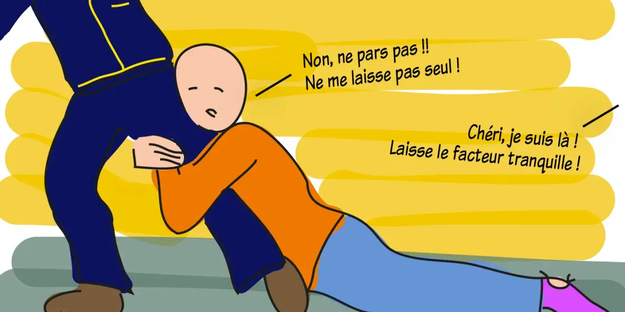Un homme s'accroche à la jambe d'un autre, implorant "Ne me laisse pas seul !". L'autre répond : "Chéri, je suis là ! Laisse le facteur tranquille !". Il ne veut pas vivre avec moi.