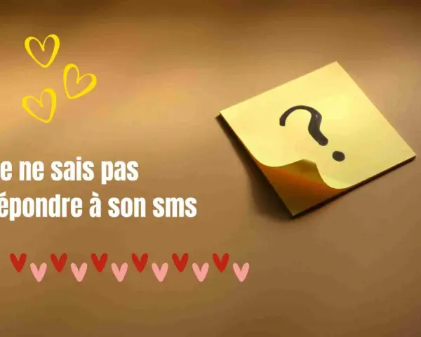 Trois cœurs jaunes flottent au-dessus du texte "Je ne sais pas quoi répondre à son sms". Un point d'interrogation sur un post-it jaune suggère une hésitation. Cela évoque le désir d'être avec toi, signification complexe.