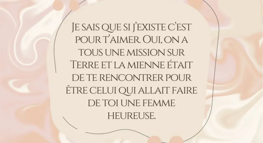 Citation sur fond pastel : "Je sais que si j'existe c'est pour t'aimer. Ma mission était de te rencontrer pour être celui qui allait faire de toi une femme heureuse. Merci d'être entré dans ma vie.