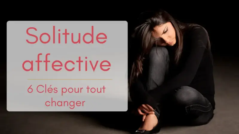 Une femme seule, recroquevillée, illustre la solitude affective en couple. Le texte propose des clés pour changer cette situation.